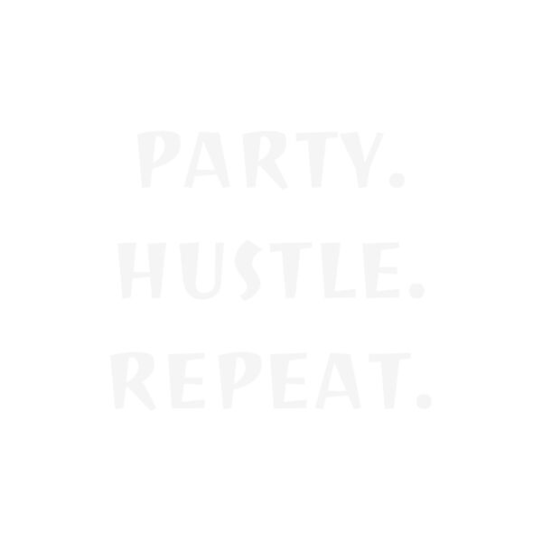 Party Hustle Repeat. Thumbnail