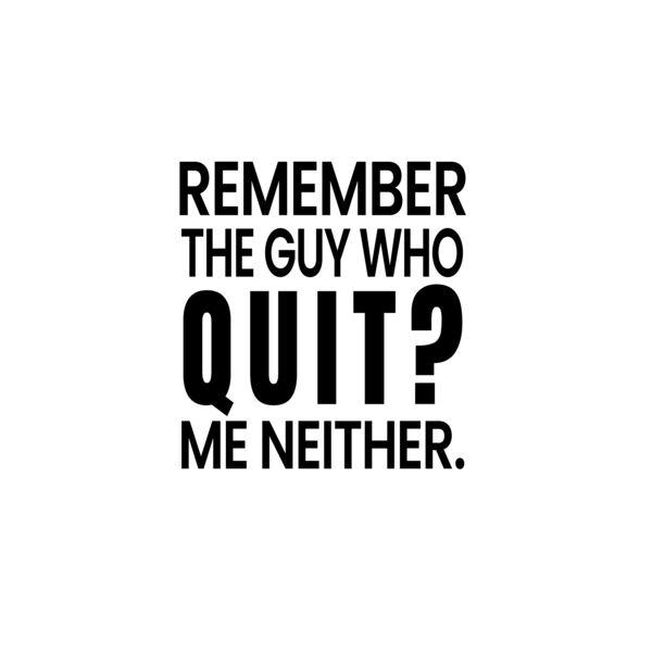 Remember The Guy Who Quit? Me Neither Thumbnail